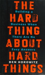 Cover of The Hard Thing About Hard Things: Building a Business When There Are No Easy Answers
