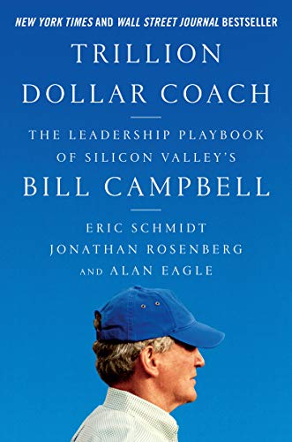 Cover of Trillion Dollar Coach: The Leadership Playbook of Silicon Valley's Bill Campbell