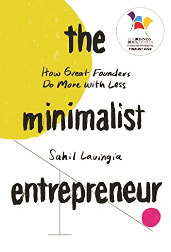 Cover of The Minimalist Entrepreneur: How Great Founders Do More with Less