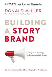 Cover of Building A Story Brand: Clarify Your Message So Customers Will Listen