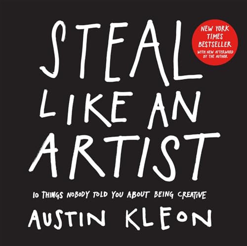 Cover of Steal Like an Artist: 10 Things Nobody Told You About Being Creative