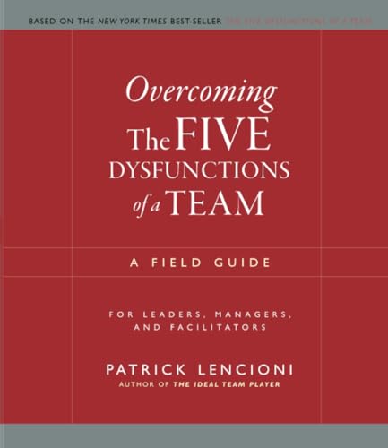 Cover of Overcoming the Five Dysfunctions of a Team: A Field Guide for Leaders, Managers, and Facilitators