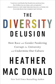 Cover of The Diversity Delusion: How Race and Gender Pandering Corrupt the University and Undermine Our Culture