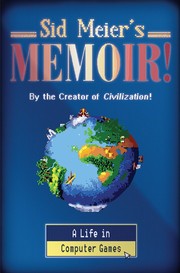 Cover of Sid Meier's Memoir!: A Life in Computer Games