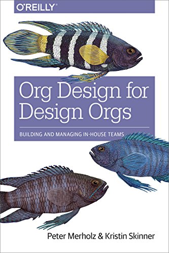 Cover of Org Design for Design Orgs: Building and Managing In-House Design Teams