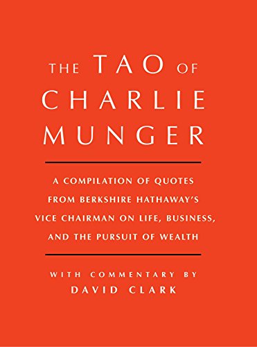 Cover of Tao of Charlie Munger: A Compilation of Quotes from Berkshire Hathaway's Vice Chairman on Life, Business, and the Pursuit of Wealth