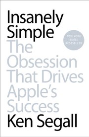 Cover of Insanely Simple: The Obsession That Drives Apple's Success