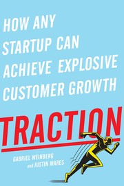 Cover of Traction: How Any Startup Can Achieve Explosive Customer Growth