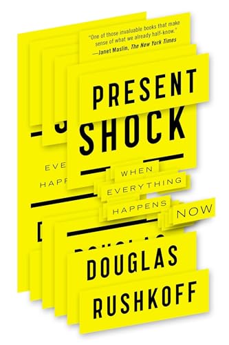 Cover of Present Shock: When Everything Happens Now