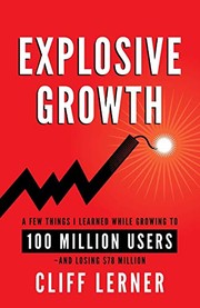 Cover of Explosive Growth: A Few Things I Learned While Growing To 100 Million Users (And Losing $78 Million)