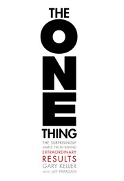 Cover of The ONE Thing: The Surprisingly Simple Truth Behind Extraordinary Results