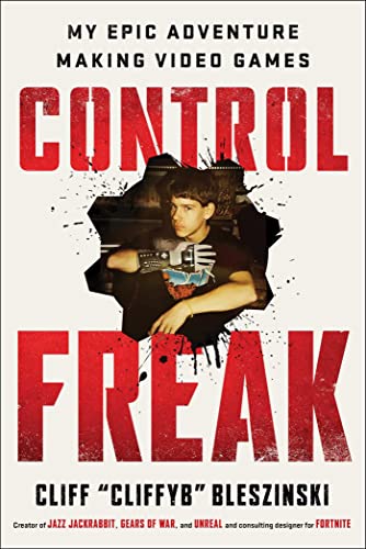 Cover of Control Freak: My Epic Adventure Making Video Games