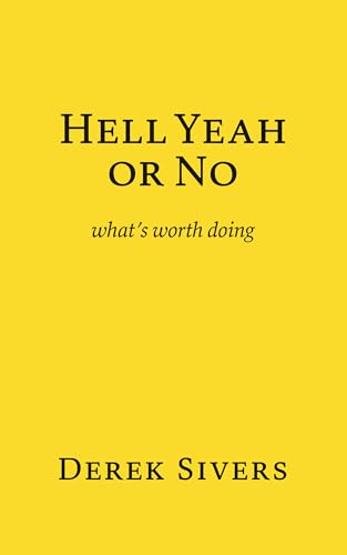 Cover of Hell Yeah or No: What’s Worth Doing